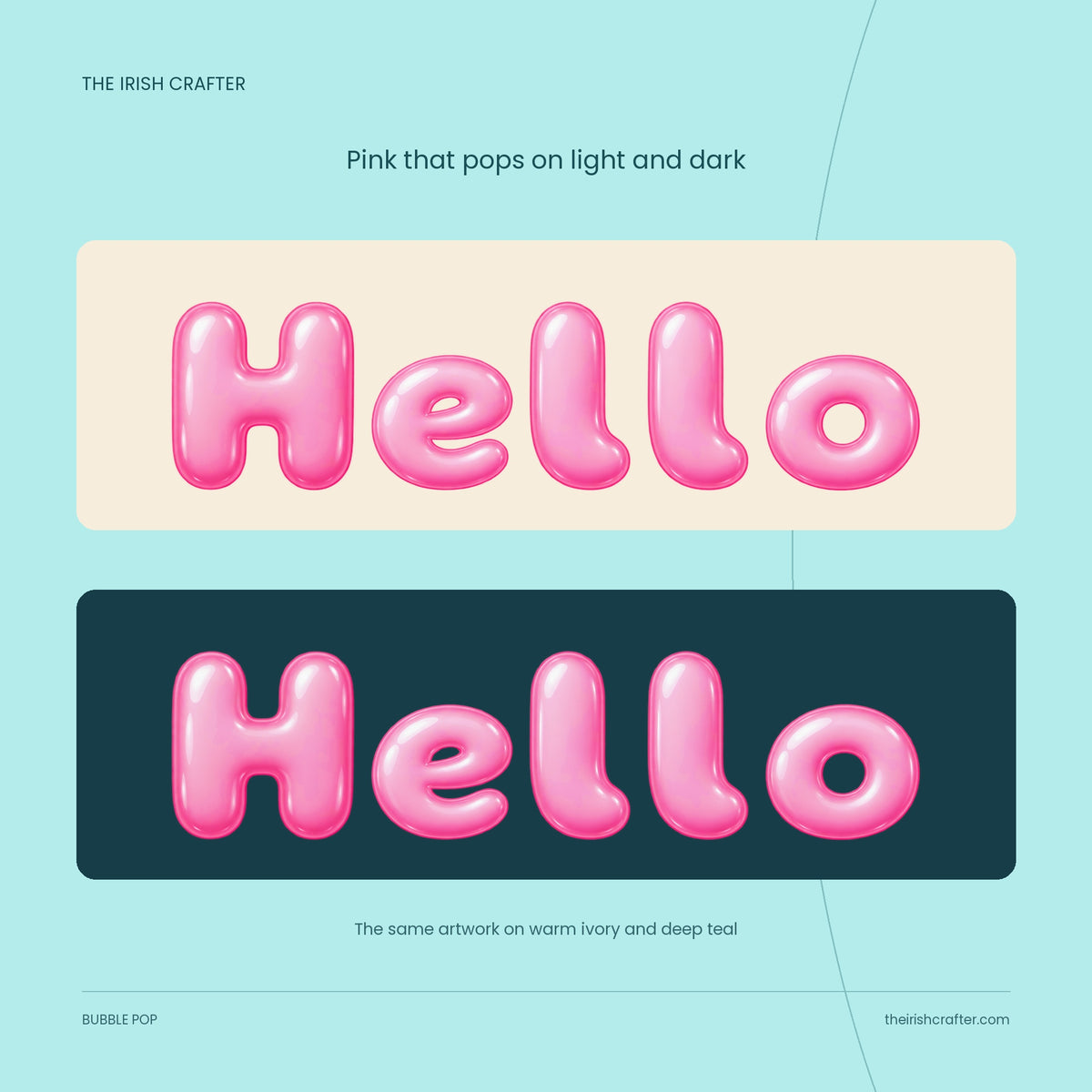The word Hello in Bubble Pop on a cream background and on a dark teal background